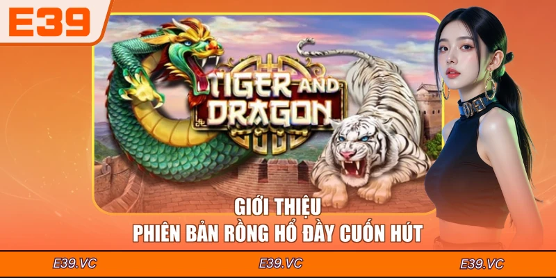 Giới thiệu phiên bản Rồng Hổ đầy cuốn hút