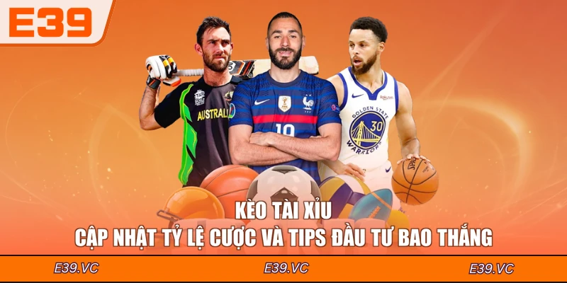Kèo Tài Xỉu - Cập Nhật Tỷ Lệ Cược Và Tips Đầu Tư Bao Thắng