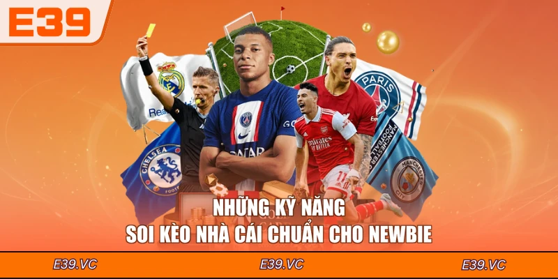 Những kỹ năng soi kèo nhà cái chuẩn cho newbie